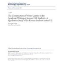 construction of writer identity in the academic writing of korean esl students: a qualitative study of six korean students in the u.s