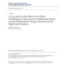 A case study on the effects of 4/4 block scheduling on achievement in mathematics based on state standardized testing in pennsylvania for high school students