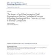 impact of an urban immersion field experience on teacher candidates' concerns regarding teaching in urban districts: a cross-university comparison