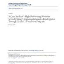 A case study of a high-performing suburban school district's implementation of a kindergarten through grade 12 visual arts program