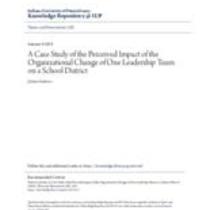 A case study of the perceived impact of the organizational change of one leadership team on a school district