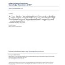 A case study describing how servant leadership attributes impact superintendent longevity and leadership styles