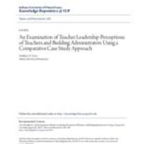 examination of teacher leadership perceptions of teachers and building administrators using a comparative case study approach