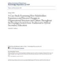 A case study examining how stakeholders experience and perceive changes in organizational structure and culture throughout the paradigm switch from traditional to hybrid secondary education