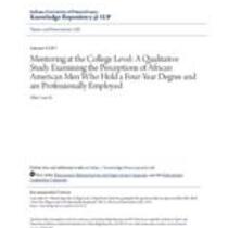 Mentoring at the college level: a qualitative study examining the perceptions of african american men who hold a four-year degree and are professionally employed