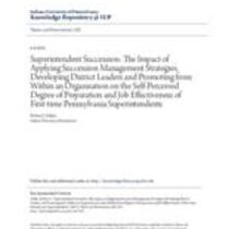 Superintendent succession: the impact of applying succession management strategies, developing district leaders and promoting from within an organization on the self-perceived degree of preparation and job effectiveness of first-time pennsylvania superint