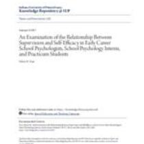 examination of the relationship between supervision and self-efficacy in early career school psychologists, school psychology interns, and practicum students