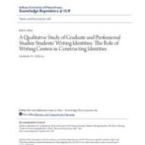 A qualitative study of graduate and professional studies students' writing identities: the role of writing centers in constructing identities