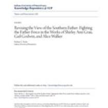 Revising the view of the southern father: fighting the father-force in the works of shirley ann grau, gail godwin, and alice walker