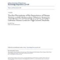 Teacher perceptions of the importance of fitness testing and the relationship of fitness testing to lifetime fitness goals for high school students
