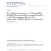 academic environment of one junior high school in northeastern pennsylvania as perceived by the administration and the english, mathematics, and music faculty: an ethnography