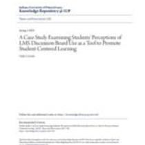 A case study examining students' perceptions of lms discussion board use as a tool to promote student-centered learning