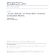 "to tell afterward": the stories of five scholars in composition-rhetoric