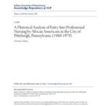 A historical analysis of entry into professional nursing by african americans in the city of pittsburgh, pennsylvania (1940-1979)