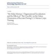 "we make marines:" organizational socialization and the effects of "the crucible" on the values orientation of recruits during u. s. marine corps training